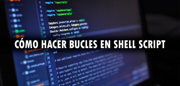 👉 Cómo hacer bucles en Shell Script