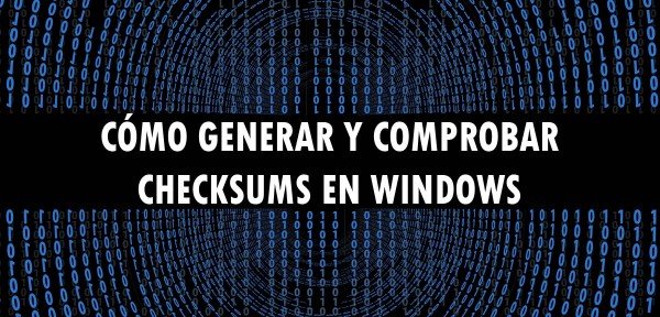 Cómo generar y comprobar checksums en Windows