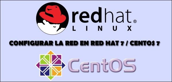 👉 Cómo configurar la red en RedHat 7/CentOS 7 en una instalación mínima