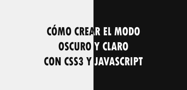 👉 Cómo crear el modo oscuro y claro con CSS3 y Javascript