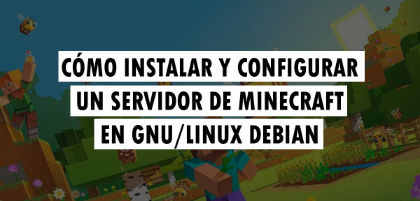 👉 Cómo instalar un servidor de Minecraft en GNU/Linux Debian
