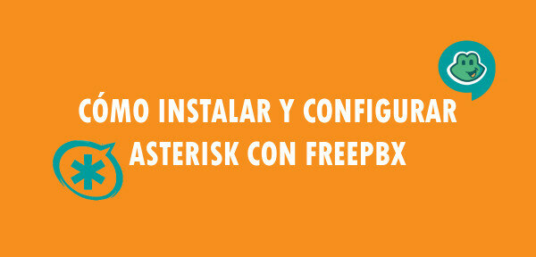 👉 Cómo instalar y configurar Asterisk con FreePBX