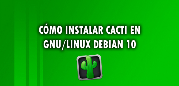 👉 Cómo instalar Cacti en GNU/Linux Debian 10