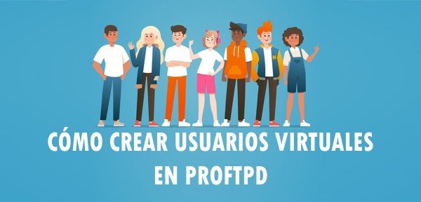 👉 Cómo crear usuarios virtuales en ProFTPD