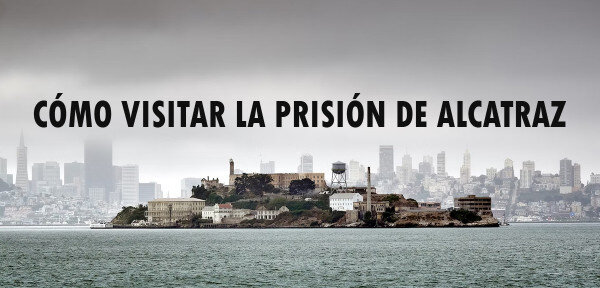 ✈️ Cómo visitar la prisión de Alcatraz