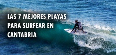 ✈️ Las 7 mejores playas para surfear en Cantabria
