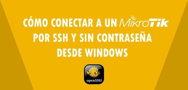 👉 Cómo conectar a un MikroTik por SSH y sin contraseña desde Windows