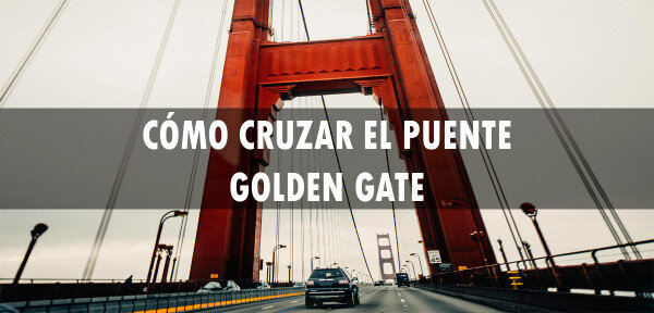 Cómo cruzar el puente Golden Gate