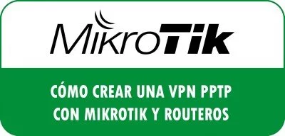 ▷ Cómo crear una VPN PPTP con MikroTik y RouterOS