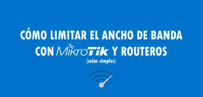 ▷ Cómo limitar el ancho de banda con MikroTik y RouterOS