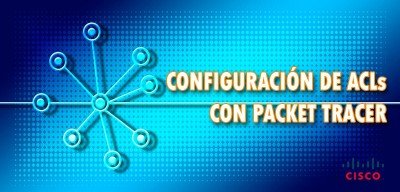 👉 Configuración de ACLs con Packet Tracer 🔥