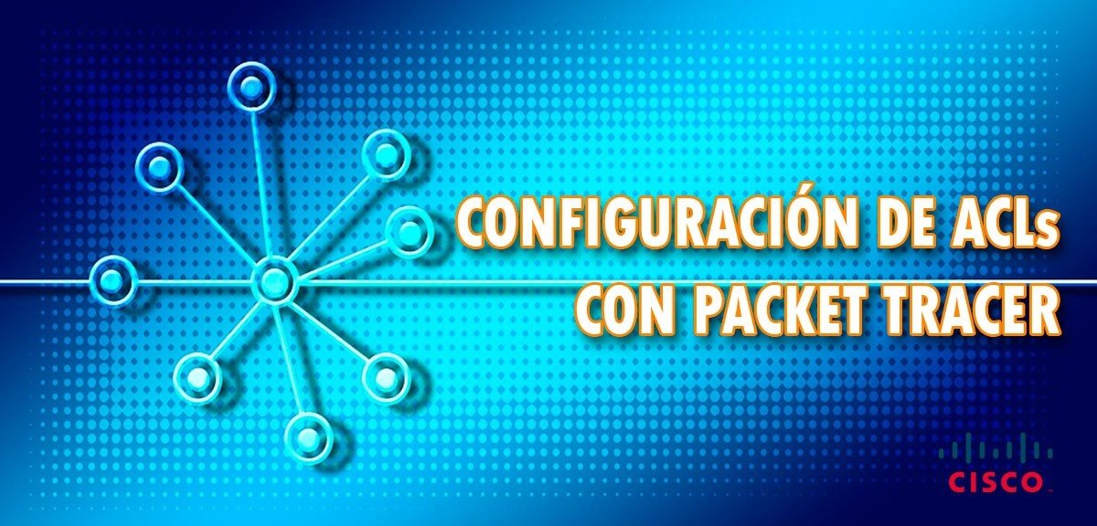 Configuración de ACLs con Packet Tracer