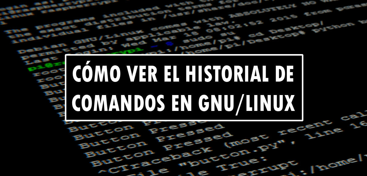 Cómo ver el historial de comandos en GNU/Linux