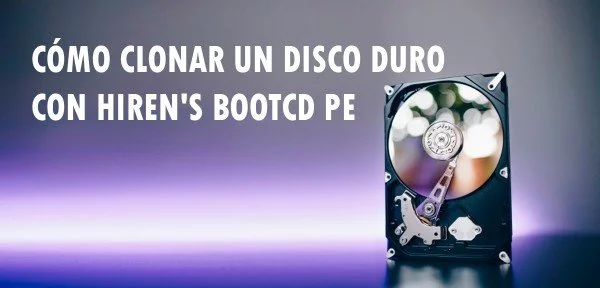 ▷ Cómo clonar un disco duro con Hiren's BootCD PE