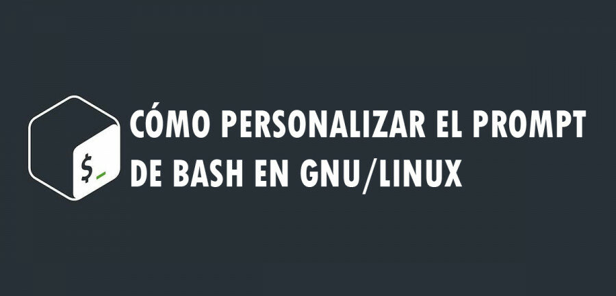 Cómo personalizar el prompt de Bash en GNU/Linux