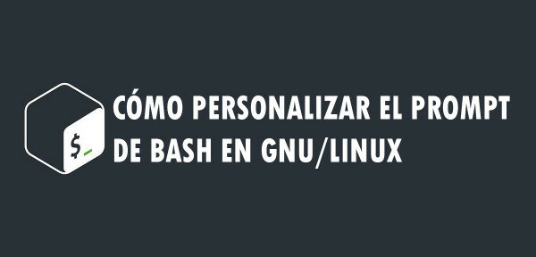 ▷ Cómo personalizar el prompt de Bash en GNU/Linux