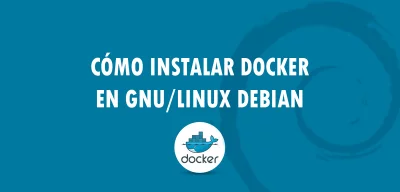 ▷ Cómo instalar Docker en GNU/Linux Debian