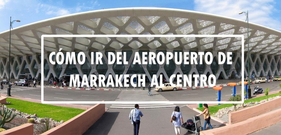 👉 Cómo ir del aeropuerto de Marrakech al centro ✈️