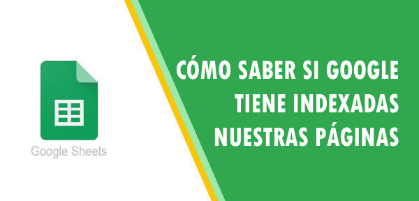 👉 Cómo saber si Google tiene indexadas nuestras páginas