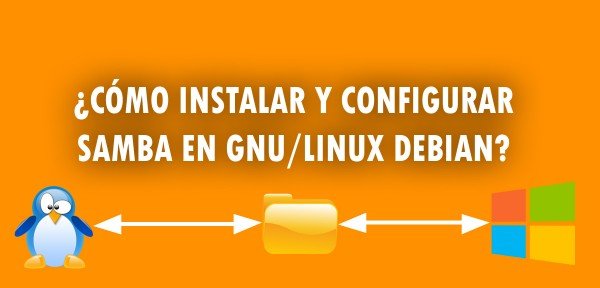 ▷ ¿Cómo instalar y configurar SAMBA en GNU/Linux Debian?