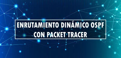 ▷ Enrutamiento dinámico OSPF con Packet Tracer