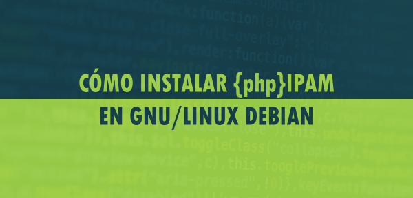 ▷ Cómo instalar phpIPAM en GNU/Linux Debian