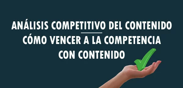 ▷ Análisis Competitivo del Contenido: Cómo Vencer a la Competencia con Contenido