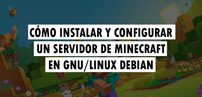 Cómo instalar un servidor de Minecraft en GNU/Linux Debian