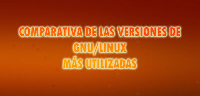 Comparativa de las versiones de GNU/Linux más utilizadas