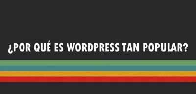 ▷ ¿Por qué es Wordpress tan popular?