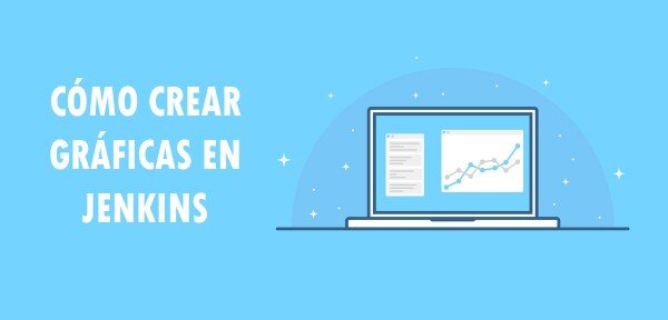 👉 Cómo crear gráficas en Jenkins