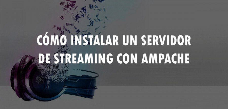 Cómo instalar un servidor de Streaming con Ampache