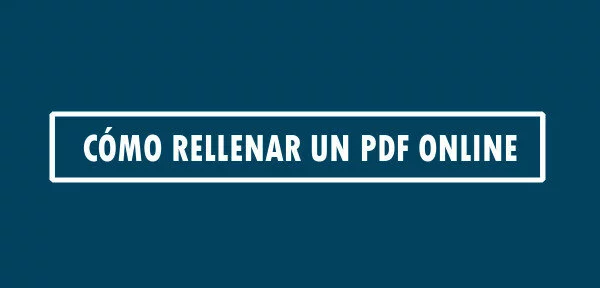 ▷ Cómo rellenar un PDF online