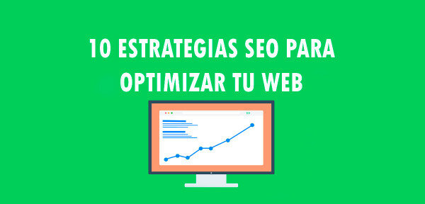 ▷ 10 Estrategias SEO para optimizar tu Web