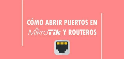 ▷ Cómo abrir puertos en MikroTik y RouterOS