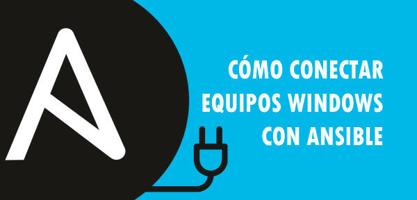 👉 Cómo conectar equipos Windows con Ansible