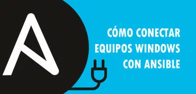 ▷ Cómo conectar equipos Windows con Ansible