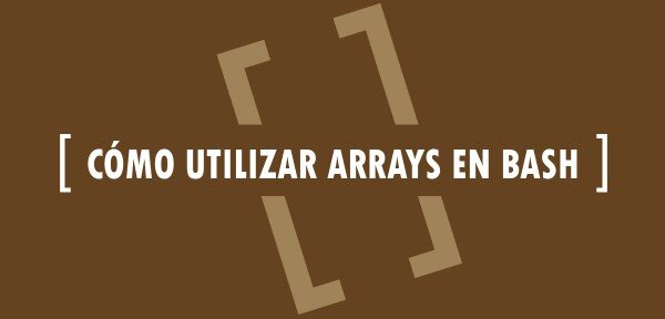 👉 Cómo utilizar arrays en Bash