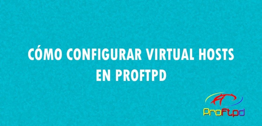 👉 Cómo configurar VirtualHosts en ProFTPD 🔥