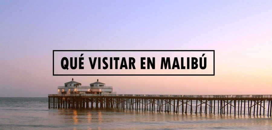 👉 Qué visitar en Malibú ✈️