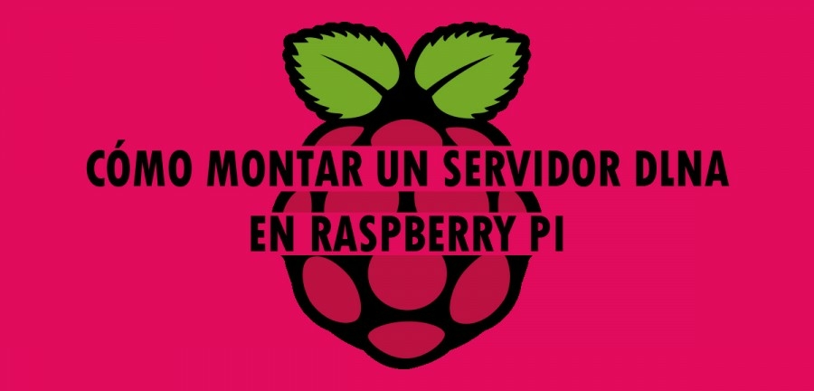 👉 Cómo montar un servidor DLNA en Raspberry Pi 🔥