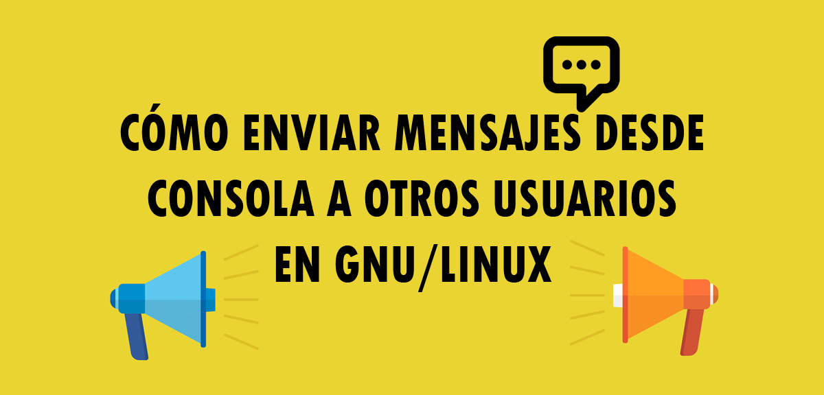 Cómo enviar mensajes desde consola a otros usuarios en GNU/Linux