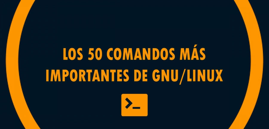 👉 Los 50 comandos más importantes de GNU/Linux 🔥
