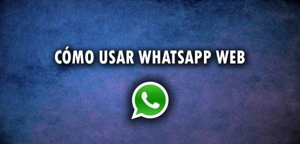 ▷ Cómo usar WhatsApp Web