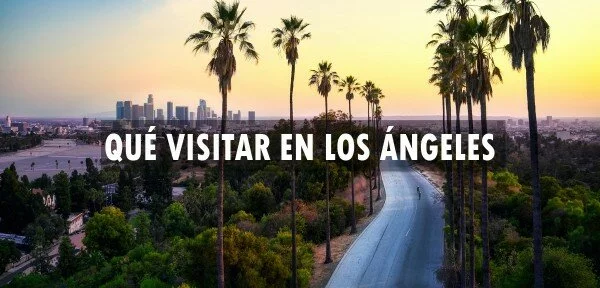 ▷ Qué visitar en Los Ángeles