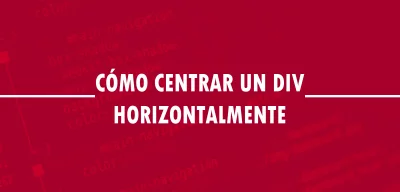 ▷ Cómo centrar horizontalmente un div