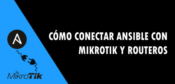 Cómo conectar Ansible con MikroTik y RouterOS