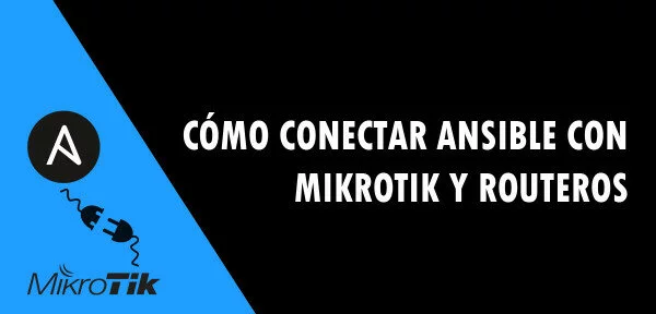 ▷ Cómo conectar Ansible con MikroTik y RouterOS