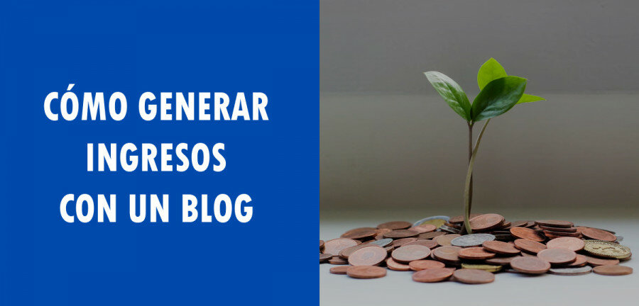 Cómo generar ingresos con un blog