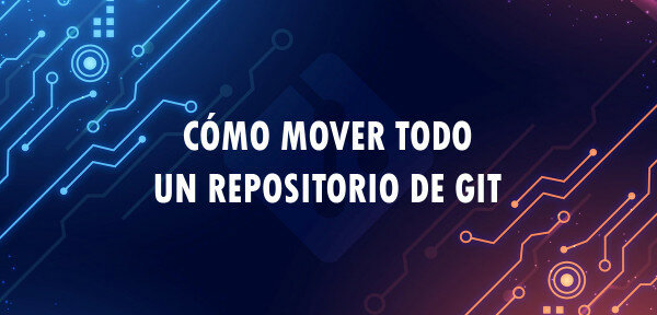 👉 Cómo mover todo un repositorio de Git